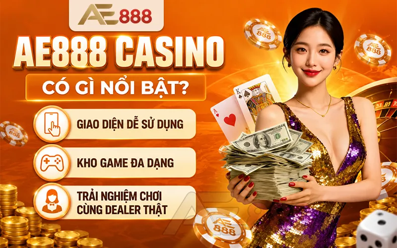 AE888 Casino có gì nổi bật?