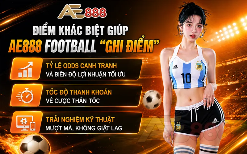 Điểm Khác Biệt Giúp AE888 Football thu hút