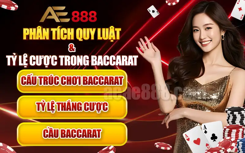 Quy Luật Và Tỷ Lệ Cược Trong Baccarat